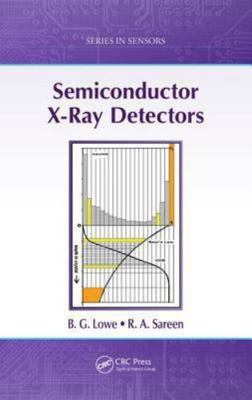 Semiconductor X-Ray Detectors, Hardcover by Lowe, B. G.; Sareen, R. A., Brand...