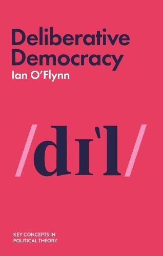 Deliberative Democracy O′Flynn Hardback Polity Press 9781509523450