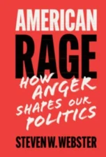 American Rage: How Anger Shapes Our Polit... 9781108491372 by Webster, Steven W.