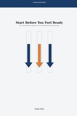 Start Before You Feel Ready: How to Move Before Confidence Arrives and Build Mom