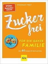 Zuckerfrei für die ganze Familie: Über 80 Rezepte f... | Buch | Zustand sehr gut