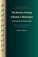 The Business Strategy of Booker T. Washington by Michael B. Boston PAPERBACK