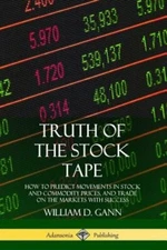 Truth of the Stock Tape: How to Predict Movements in Stock and Commodity Prices,