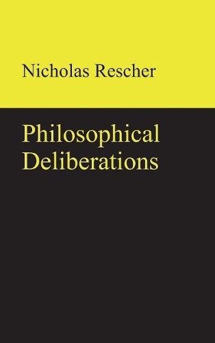 Nicholas Rescher Philosophical Deliberations (Hardback)
