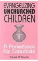 Evangelizing Unchurched Children: A Pocketbook for Catechists by Boucher, There