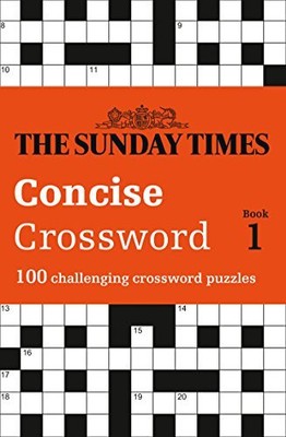The Sunday Times Concise Crossword: Book 1: 100 Challenging Puzzles from the ...