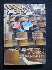Principles and Types of Speech Communication [Mar 31, 1982] Ehninger, Douglas ..