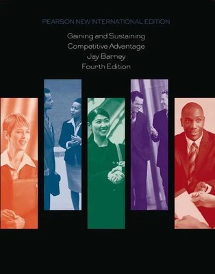 Gaining and Sustaining Competitive Advantage Jay Barney Taschenbuch 512 S. 2013