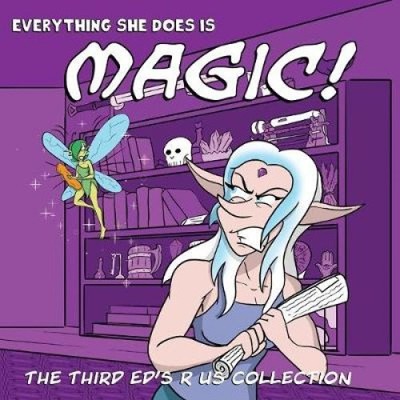 Everything she does is Magic!: Ed's R Us Volume 3 by Ed Appleby