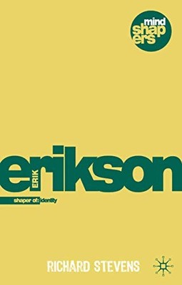 Erik H. Erikson: Explorer of Identity and the Life Cycle (Mind S