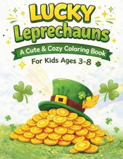 Lucky Leprechauns: A Cute & Cozy St. Patrick’s Day Coloring Book For Kids Ages 3
