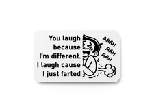 You Laugh Because I'm Different I Laugh Cause I Just Farted Funny Sign for Home