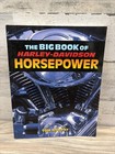 Big Book of Harley Davidson Horsepower : Evolution, Twin CAM, and V Rod by...