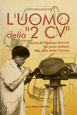 Bertoni,Leonardo. - L'uomo della "2CV". Storia di Flaminio Bertoni un genio ital