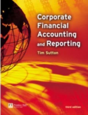 Corporate Financial Accounting and Reporting (2nd Edition) by Sutton, Tim