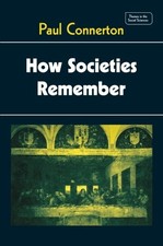 HOW SOCIETIES REMEMBER (THEMES IN THE SOCIAL SCIENCES) By Paul Connerton *Mint*