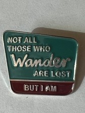 Not All Those Who Wander Are Lost But I Am Funny Collectible Hat Vest Lapel Pin