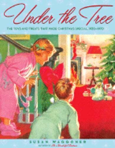 Under the Tree: The Toys and Treats That Made Christmas Special, 1930-1970: Used - Afbeelding 1 van 1