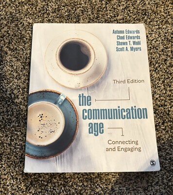Communication Age : Connecting and Engaging by Shawn T. Wahl, Scott A. Myers, Ch