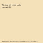 Wie man mit einem Lachs verreist. CD, Umberto Eco