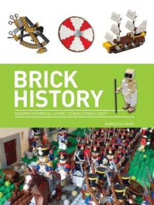 Brick History: A Brick History of the World in LEGOÂ  - Paperback - GOOD