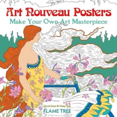Art Nouveau Posters (Art Colouring Book): Make Your Own Art Masterpiece ( - GOOD