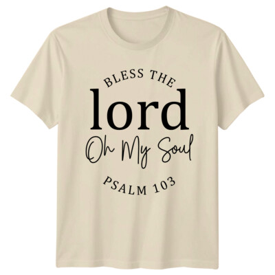 Bless The Lord Oh My Soul Psalm 103 Christian Faith T-Shirt