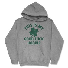 This Is My Good Luck Hoodie Unisex Hoodie Funny Sarcastic St Patricks Day Hooded