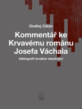 Kommentár ke Krvavému románu Josefa Váchala | bibliografii krvákuv obsahující
