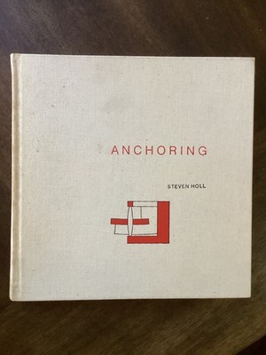Anchoring by Steven Holl 1991 HC Princeton Architectural Press 3rd Ed