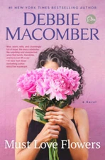 Must Love Flowers: A Novel - Hardcover By Macomber, Debbie - GOOD