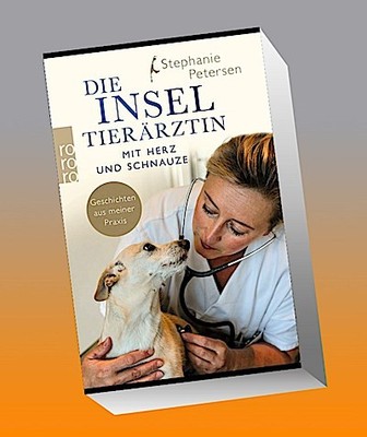 Die Inseltierärztin: Mit Herz und Schnauze   Geschichten aus meiner Praxis 
