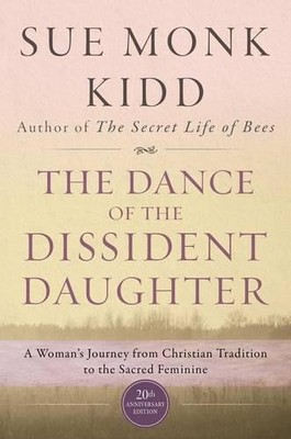 Sue Monk Kidd The Dance Of The Dissident Daughter (Paperback)