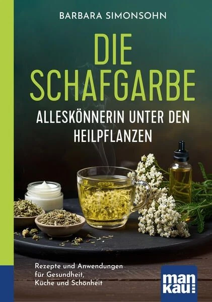 Die Schafgarbe - Alleskönnerin unter den Heilpflanzen Rezepte und Anwendungen fü - Bild 1 von 1