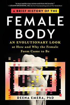 A Brief History of the Female Body: An Evolutionary Look at How and Why t - GOOD
