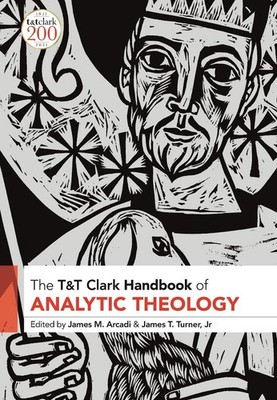 T&T Clark Handbook of Analytic Theology by Rev Dr James M. Arcadi (English) Pape