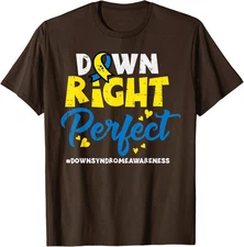 Down Right Perfect Down Syndrome Awareness T21 Unisex T-Shirt