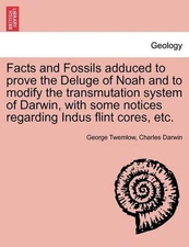 Facts and Fossils Adduced to Prove the Deluge of Noah and to Modify the Transmut