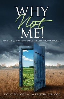 Why Not Me!: Find The Courage To Change The Definition Of Yo...