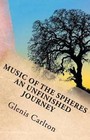 Music of the Spheres an Unfinished Journey by Glenis Carlton (Paperback, 2013)