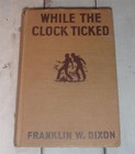 Hardy Boys While the Clock Ticked, Frankliln W. Dixon - Early Edition