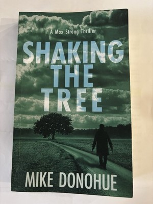 Shaking the Tree (Max Strong Thriller Series) by Donohue, Mike