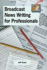 Broadcast News Writing for Professionals - Pa...