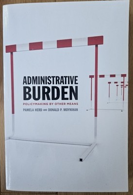 Administrative Burden : Policymaking by Other Means by Pamela Herd and Donald P.