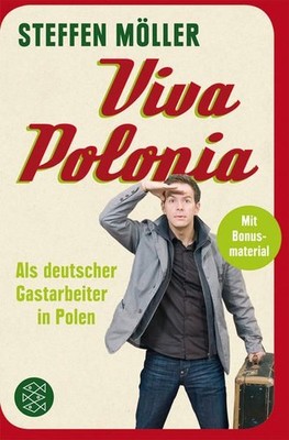Viva Polonia: Als deutscher Gastarbeiter in Polen. Ausgezeichnet mit dem ITB Buc
