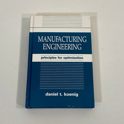 Manufacturing Engineering Principles for Optimization Daniel T Koeing 1987 HC