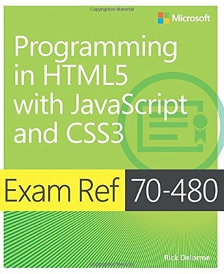 Exam Ref 70-480  Programming in HTML5  with JavaScript and C... by Delorme, Rick