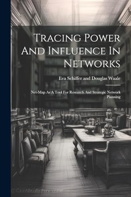 Tracing Power and Influence in Networks : Net-Map As a  -  NEW Eva Schiffer an 2