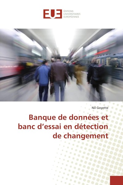 Banque De DonnéEs Et Banc D'essai En DéTection De Changement Nil Goyette Buch-image