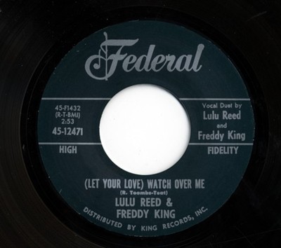 Freddie King & Lulu Reed - (Let Your Love) Watch Over Me b-w You Can't Hide 7...